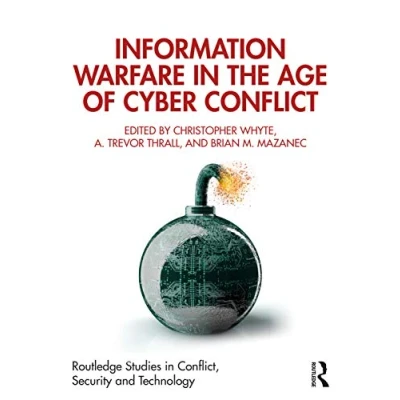 Abbildung von Information Warfare in the Age of Cyber Conflict (Routledge Studies Conflict, Security and Technology)