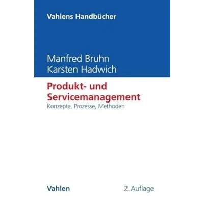 Abbildung von Produkt und Servicemanagement: Konzepte, Prozesse, Methoden (Vahlens Handbücher der Wirtschafts Sozialwissenschaften)