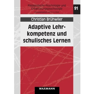Abbildung von Adaptive Lehrkompetenz und schulisches Lernen: Effekte handlungssteuernder Kognitionen von Lehrpersonen auf Unterrichtsprozesse Lernergebnisse der ... Psychologie Entwicklungspsychologie)
