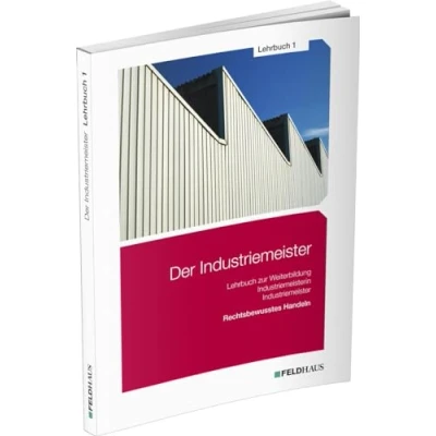 Abbildung von Der Industriemeister / Lehrbuch 1: Rechtsbewusstes Handeln