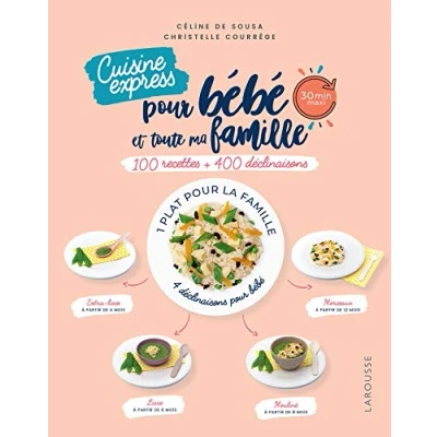 Abbildung von Cuisine express pour bébé et toute ma famille: 100 recettes + 400 déclinaisons
