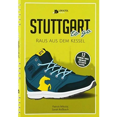 Abbildung von Stuttgart To Go Raus Aus Dem Kessel: 12 spannende Touren rund um den Stuttgarter Talkessel