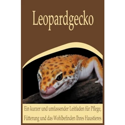 Abbildung von Leopardgecko: Ein kurzer und umfassender Leitfaden für Pflege, Fütterung das Wohlbefinden Ihres Haustieres