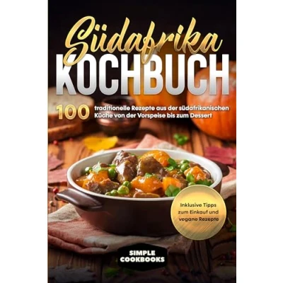 Abbildung von Südafrika Kochbuch: 100 traditionelle Rezepte aus der südafrikanischen Küche von Vorspeise bis zum Dessert Inklusive Tipps Einkauf und vegane