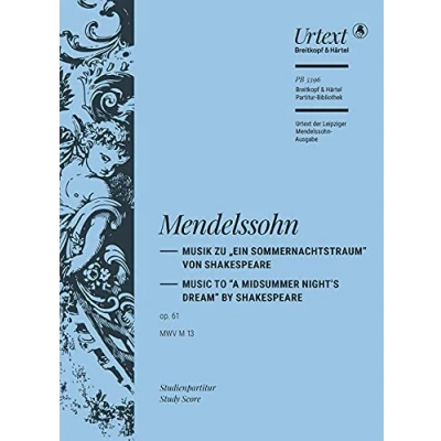 Abbildung von Ein Sommernachtstraum MWV M 13 (op. 61) Musik zu Shakespeares Komödie Urtext nach der Leipziger Mendelssohn Gesamtausgabe Studienpartitur (PB 5396)