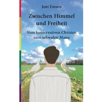 Abbildung von Zwischen Himmel und Freiheit: Vom konservativen Christen zum schwulen Mann