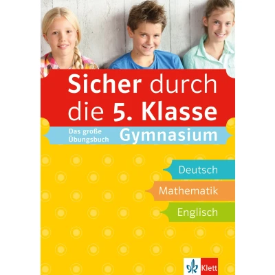 Abbildung von Klett sicher durch die 5. Klasse Das große Übungsbuch für Fächer Deutsch, Mathematik, Englisch; auf dem Gymnasium: ... Englisch mit Audiodateien online