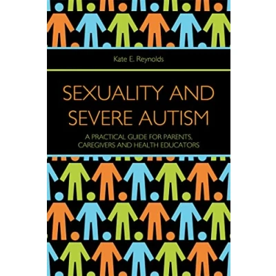 Abbildung von Sexuality and Severe Autism: A Practical Guide for Parents, Caregivers Health Educators