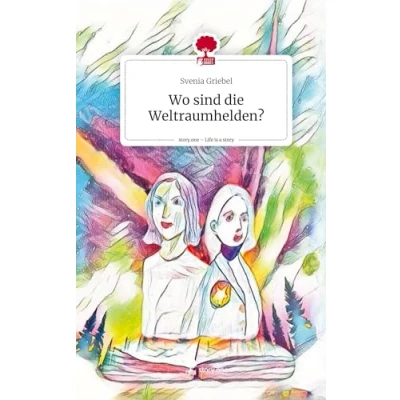 Abbildung von Wo sind die Weltraumhelden?. Life is a Story story.one
