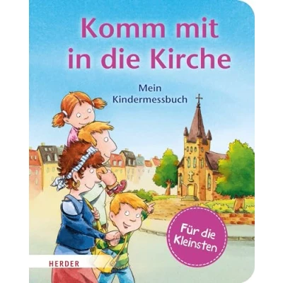 Abbildung von Komm mit in die Kirche (Pappbilderbuch): Mein Kindermessbuch