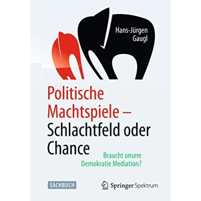 Abbildung von Politische Machtspiele Schlachtfeld oder Chance: Braucht unsere Demokratie Mediation?