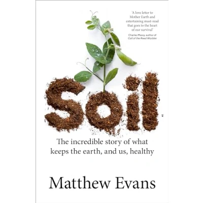 Abbildung von Soil: the Incredible Story of What Keeps Earth, and Us, Healthy