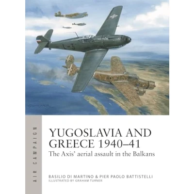 Abbildung von Yugoslavia and Greece 194041: the Axis&#039; aerial assault in Balkans (Air Campaign)