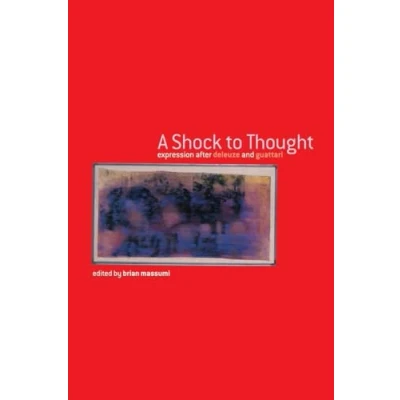 Abbildung von A Shock to Thought: Expression after Deleuze and Guattari (Philosophy &amp; Cultural Studies)