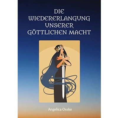 Abbildung von Die Wiedererlangung unserer göttlichen Macht: Wie Sie wieder zum Souverän Ihres Lebensreiches werden