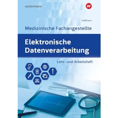 Abbildung von Elektronische Datenverarbeitung Medizinische Fachangestellte: Lehr und Arbeitsheft (Elektronische Datenverabeitung für die Fachangestellte)