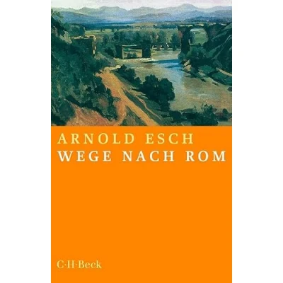 Abbildung von Wege nach Rom: Annäherungen aus zehn Jahrhunderten (Beck Paperback)