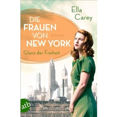 Abbildung von Die Frauen von New York Glanz der Freiheit: Roman (Töchter Amerikas, Band 1)