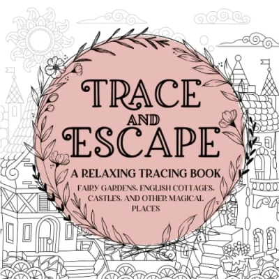 Abbildung von Trace and Escape: A Relaxing Tracing Book: Whimsical For Stress Anxiety Relief
