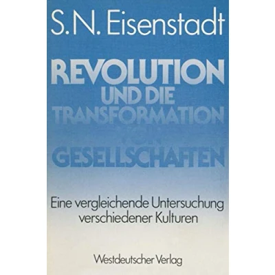 Abbildung von Revolution und die Transformation von Gesellschaften: Eine vergleichende Untersuchung verschiedener Kulturen (Abhandlungen zur Didaktik Philosophie der Naturwissenschaft, 5, Band 5)
