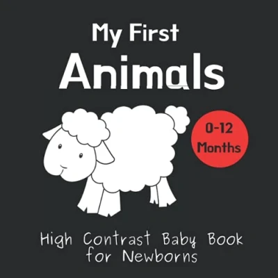 Abbildung von My First Animals High Contrast Baby Book for Newborns: Black and White Pictures 0 12 months; Full of Animal Images to Stimulate your Babies ... (High Books Newborns)