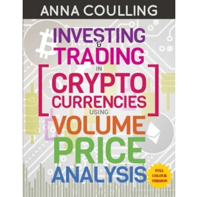 Abbildung von Investing &amp; Trading In Cryptocurrencies Using Volume Price Analysis Full colour Edition: edition