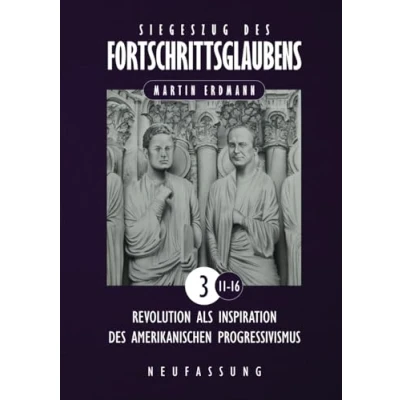 Abbildung von Siegeszug des Fortschrittsglaubens: Revolution als Inspiration amerikanischen Progressivismus (Siegeszug Fortschrittsglaubens (Neufassung), Band 3)