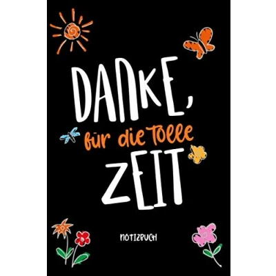 Abbildung von Danke für die tolle Zeit: A5 Notizbuch 110 Seiten liniert als Geschenk, Kindergarten Abschiedsgeschenk, Geschenke Erzieher, Erzieherinnen, Zum Abschied in der Kita und sagen