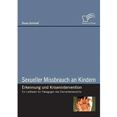 Abbildung von Sexueller Missbrauch an Kindern Erkennung und Krisenintervention. Ein Leitfaden für Pädagogen des Elementarbereichs