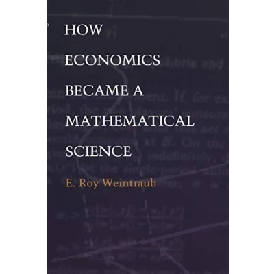 Abbildung von How Economics Became a Mathematical Science (Science and Cultural Theory)