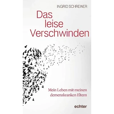 Abbildung von Das leise Verschwinden: Mein Leben mit meinen demenzkranken Eltern