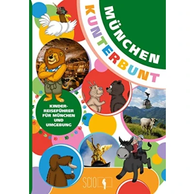 Abbildung von München Kunterbunt: Der Kinderreiseführer für und Umgebung!