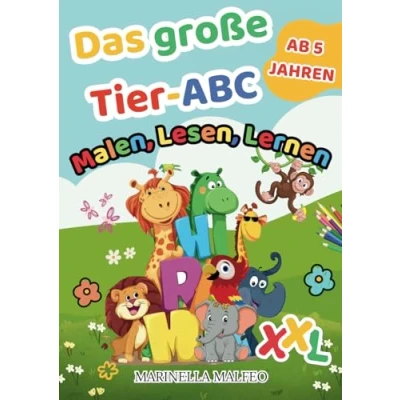Abbildung von Das große Tier ABC Malen, Lesen, Lernen: XXL Malbuch ab 5 Jahren: lernen, Buchstaben schreiben, Tiere ausmalen und erstes Wissen entdecken