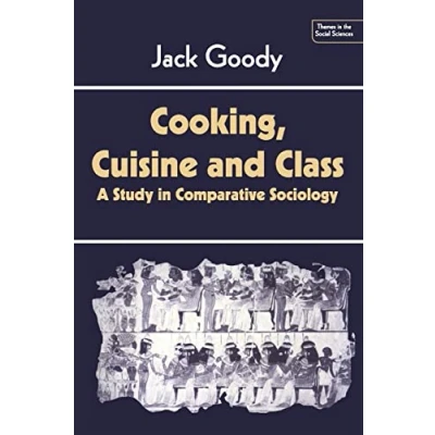 Abbildung von Cooking, Cuisine and Class: A Study in Comparative Sociology (Themes the Social Sciences)