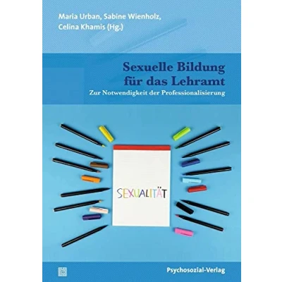 Abbildung von Sexuelle Bildung für das Lehramt: Zur Notwendigkeit der Professionalisierung (Angewandte Sexualwissenschaft)