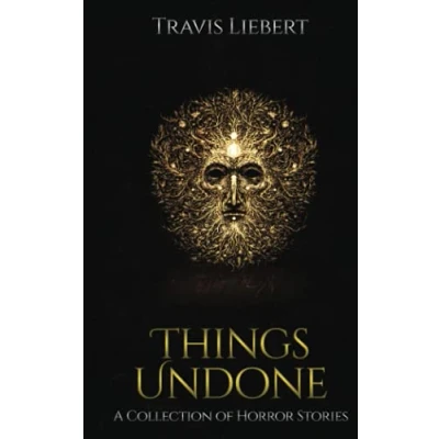 Abbildung von Things Undone: A Collection of Horror Stories (The Shattered God Mythos)
