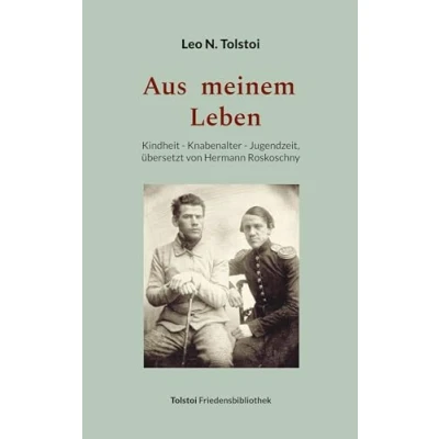 Abbildung von Aus meinem Leben: Kindheit Knabenalter Jugendzeit, übersetzt von Hermann Roskoschny (Tolstoi Friedensbibliothek C)