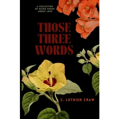 Abbildung von Those Three Words: A Collection of micro poems about love