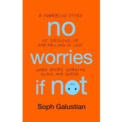 Abbildung von No Worries If Not: A Funny(ish) Story of Growing Up and Falling in Love When You&#039;re Working Class Queer