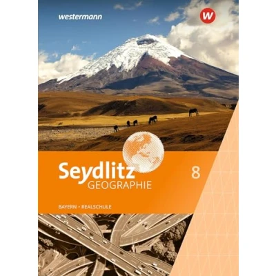 Abbildung von Seydlitz Geographie Ausgabe 2016 für Realschulen in Bayern: Schülerband 8 (Seydlitz Geographie: 2017 Bayern)
