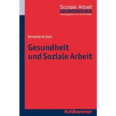 Abbildung von Gesundheit und Soziale Arbeit (Grundwissen Arbeit, 11, Band 11)