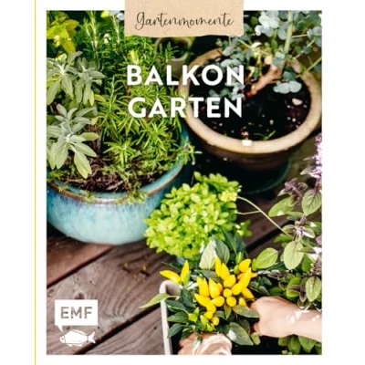 Abbildung von Gartenmomente: Balkongarten: Mit praktischen Tipps zum Gärtnern, Pflanzenporträts und vielen kreativen Anleitungen zur Verschönerung des Balkons