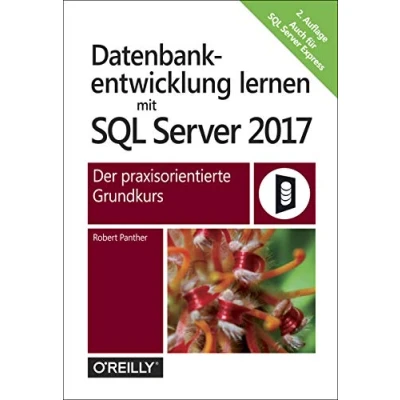 Abbildung von Datenbankentwicklung lernen mit SQL Server 2017: Der praxisorientierte Grundkurs