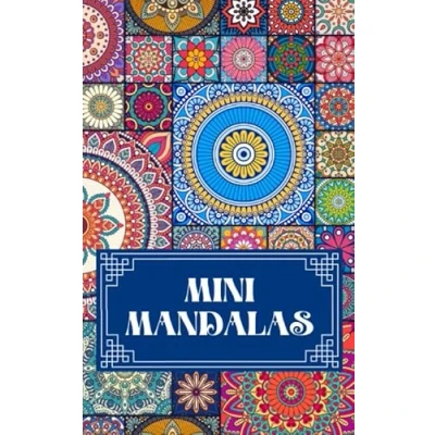 Abbildung von Mini Mandalas: Pocket Size Mandala Adult Coloring Book. Created for Relaxation and Stress Relief