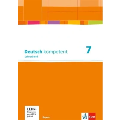 Abbildung von Deutsch kompetent 7. Ausgabe Bayern: Handreichungen für den Unterricht mit Onlineangebot Klasse 7 (Deutsch kompetent. Bayern ab 2017)