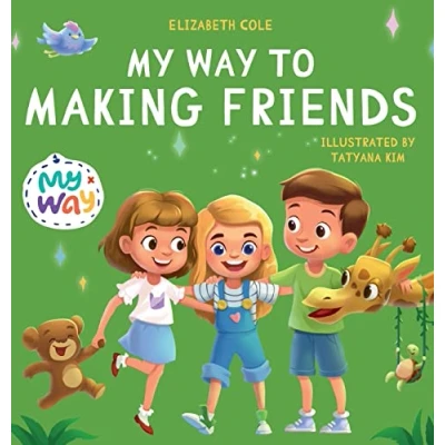 Abbildung von My Way to Making Friends: Children&#039;s Book about Friendship, Inclusion and Social Skills (Kids Feelings) (My Way: Emotional Books for Kids)