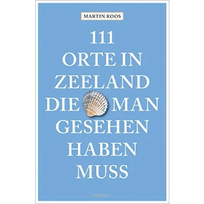 Abbildung von 111 Orte in Zeeland, die man gesehen haben muss: Reiseführer