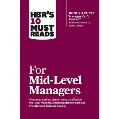 Abbildung von HBR&#039;s 10 Must Reads for Mid Level Managers (with bonus article &quot;Managers Can&#039;t Do It All&quot; by Diane Gherson and Lynda Gratton)
