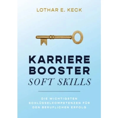 Abbildung von Karrierebooster Soft Skills: Die wichtigsten Schlüsselkompetenzen für den beruflichen Erfolg