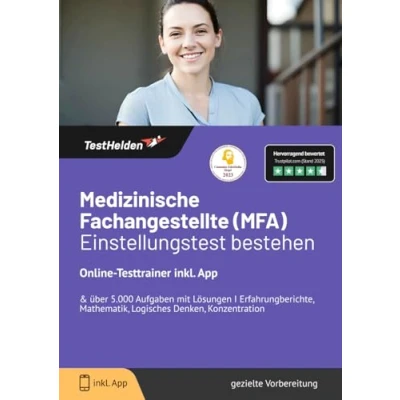 Abbildung von Medizinische Fachangestellte (MFA) Einstellungstest bestehen: Online Testtrainer inkl. App &amp; über 5.000 Aufgaben mit Lösungen I Erfahrungberichte, Mathematik, Logisches Denken, Konzentration